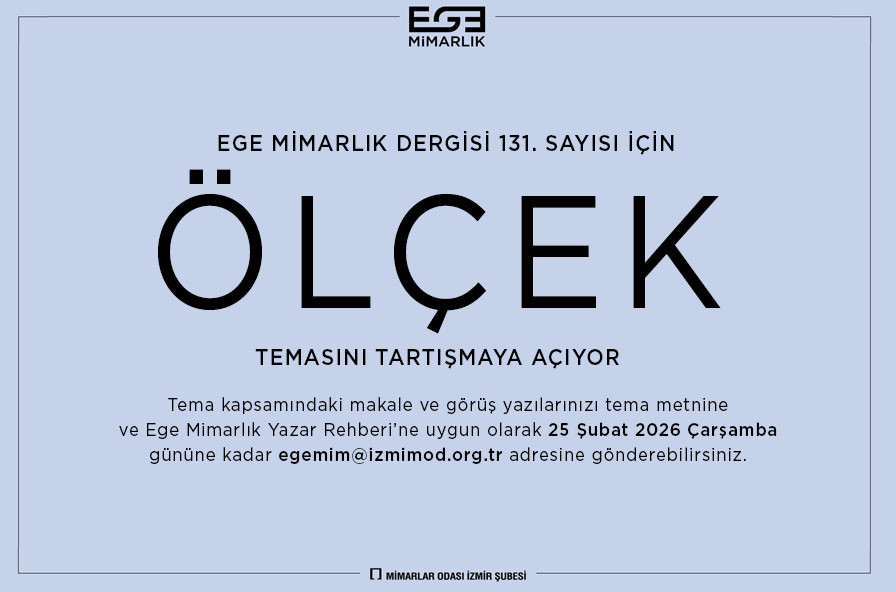 EGE MİMARLIK 131. Sayı Tema Duyurusu