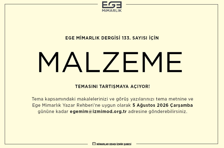 EGE MİMARLIK 133. Sayı Tema Duyurusu