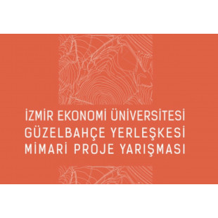 İzmir Ekonomi Üniversitesi Güzelbahçe Yerleşkesi Mimari Proje Yarışması