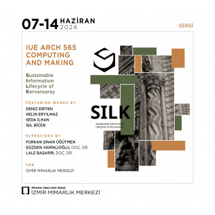 Arch 565 Computing and Making / Sustainable Information Lifecycle of Kervansaray (SILK)