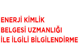 ENERJİ KİMLİK BELGESİ İLE İLGİLİ BİLGİLENDİRME