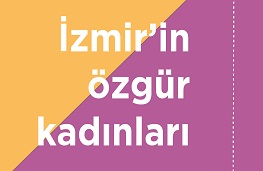 "İzmir'in Özgür Kadınları" Paneli 12 Mart'ta İzmir Mimarlık Merkezi'nde!