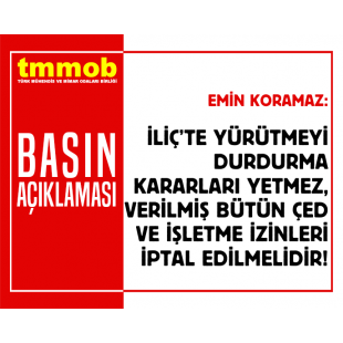 TMMOB Basın Açıklaması: İliç’te Yürütmeyi Durdurma Kararları Yetmez, Verilmiş Bütün ÇED ve İşletme İzinleri İptal Edilmelidir!