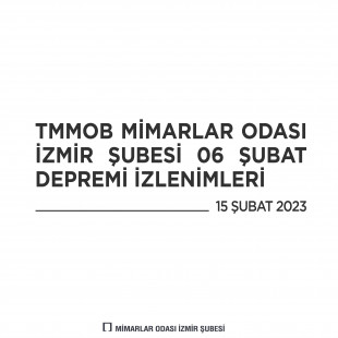 TMMOB Mimarlar Odası İzmir Şubesi 06 Şubat Depremi İzlenimleri
