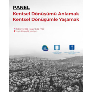 Kentsel Dönüşümü Anlamak Kentsel Dönüşümle Yaşamak Paneli