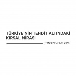 Türkiye'nin Tehdit Altındaki Kırsal Mirası