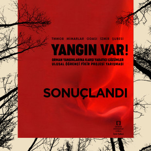 YANGIN VAR! Orman Yangınlarına Karşı Yaratıcı Çözümler Öğrenci Fikir Projesi Yarışması Sonuçlandı