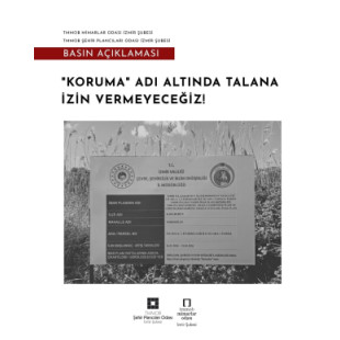 "KORUMA" ADI ALTINDA TALANA İZİN VERMEYECEĞİZ!
