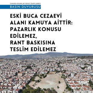 Eski Buca Cezaevi Alanı Kamuya Aittir: Pazarlık Konusu Edilemez, Rant Baskısına Teslim Edilemez 