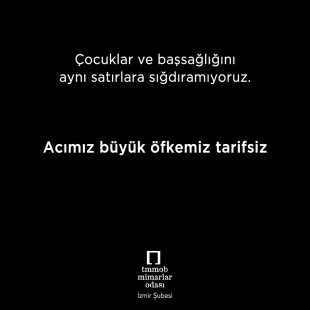 Çocuklar ve Başsağlığını  Aynı Satırlara Sığdıramıyoruz.  Acımız büyük öfkemiz tarifsiz