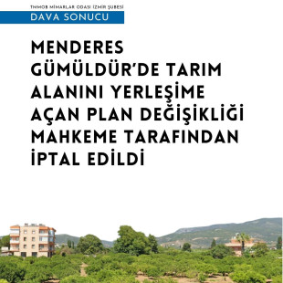 MENDERES GÜMÜLDÜR’DE TARIM ALANINI YERLEŞİME AÇAN PLAN DEĞİŞİKLİĞİ MAHKEME TARAFINDAN İPTAL EDİLDİ
