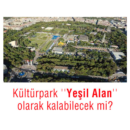 İZMİR KÜLTÜRPARK ALANI KORUNARAK YAŞATILMALIDIR