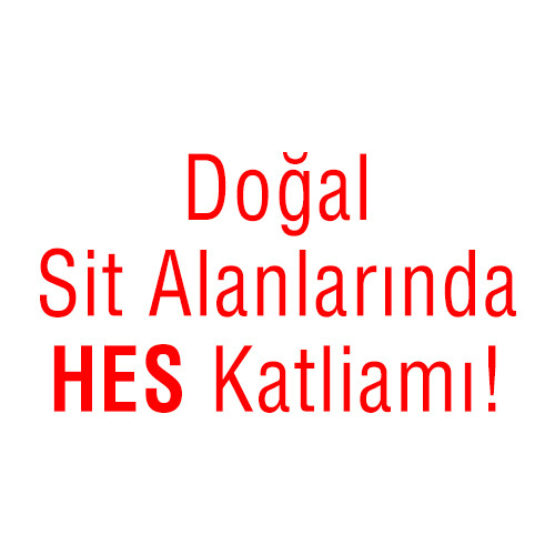 Doğal Sit Alanlarında HES Katliamı!