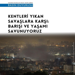 Kentleri Yıkan Savaşlara Karşı: Barışı ve Yaşamı Savunuyoruz