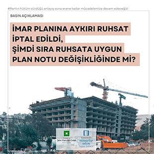 İMAR PLANINA AYKIRI RUHSAT İPTAL EDİLDİ, ŞİMDİ SIRA RUHSATA UYGUN PLAN NOTU DEĞİŞİKLİĞİNDE Mİ?