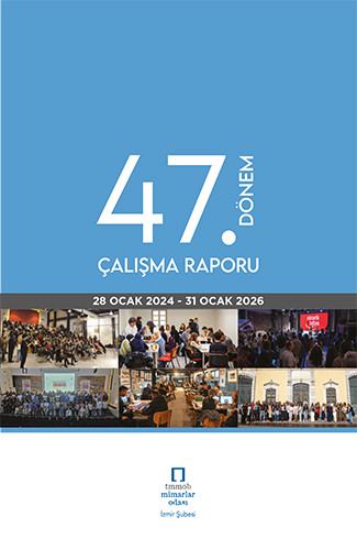 MİMARLAR ODASI İZMİR ŞUBESİ 47. DÖNEM ÇALIŞMA RAPORU