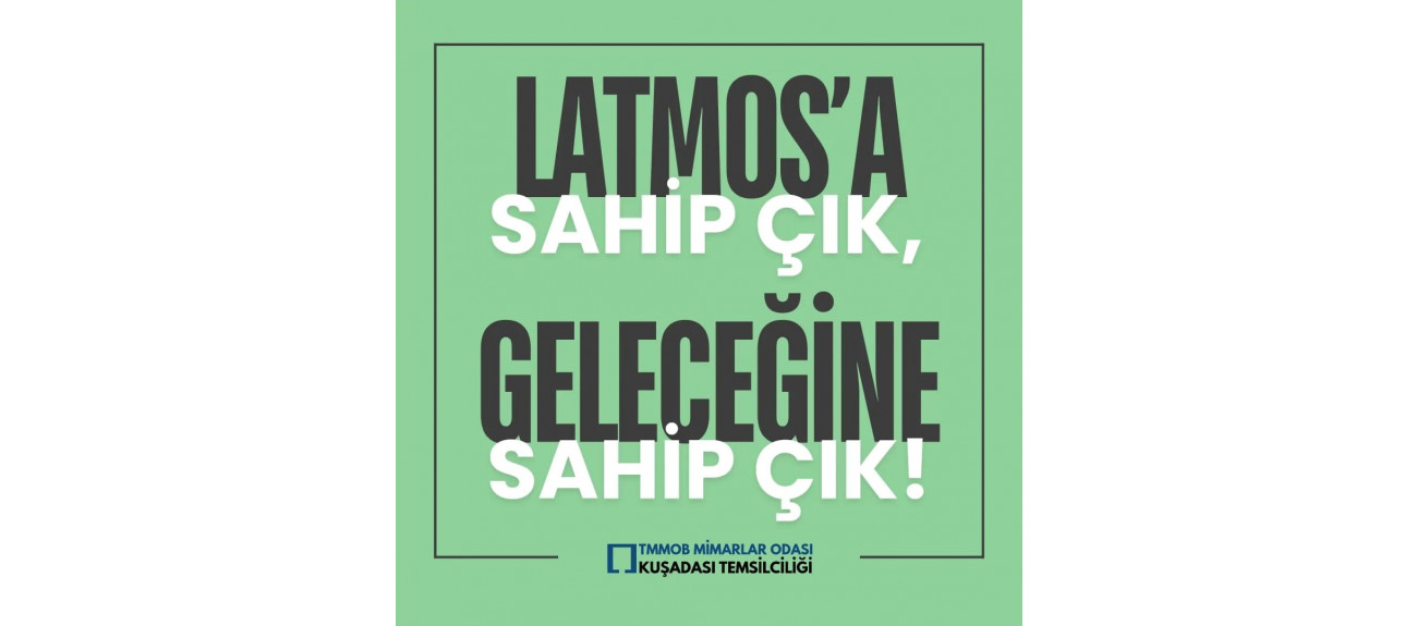 LATMOS'A SAHİP ÇIK, GELECEĞİNE SAHİP ÇIK!