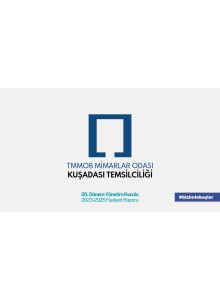TMMOB Mimarlar Odası Kuşadası Temsilciliği 20. Dönem Yönetim Kurulu Faaliyet Raporu 2023-2025